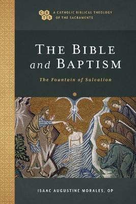 The Bible and Baptism - The Fountain of Salvation(English, Paperback, Morales Isaac Augustine)