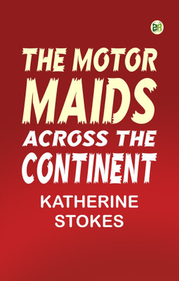 The Motor Maids Across the Continent(Paperback, Katherine Stokes)