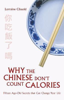 Why the Chinese Don't Count Calories(English, Paperback, Clissold Lorraine)