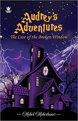 Audrey's Adventures:The Case Of The Broken Window(Paperback, Mahek Maheshwari)