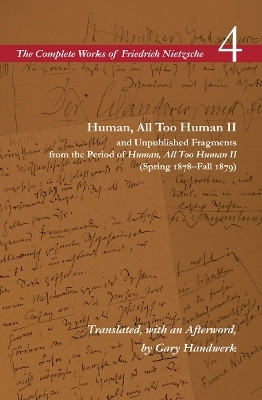 Human, All Too Human II / Unpublished Fragments from the Period of Human, All Too Human II (Spring 1878-Fall 1879)(English, Paperback, Nietzsche Friedrich)
