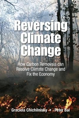 Reversing Climate Change: How Carbon Removals Can Resolve Climate Change And Fix The Economy(English, Hardcover, Chichilnisky Graciela)