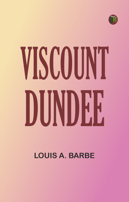 Viscount Dundee(Paperback, Louis A. Barbe)