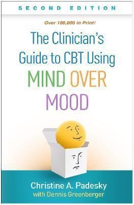 The Clinician's Guide to CBT Using Mind Over Mood, Second Edition(English, Paperback, Padesky Christine A.)