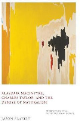 Alasdair MacIntyre, Charles Taylor, and the Demise of Naturalism(English, Electronic book text, Blakely Jason)