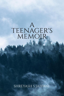 A Teenager's Memoir  - A Book consisting of collection of poems which makes an effort to move your heart and soul.(English, Paperback, Shreyash S Jaiswal)