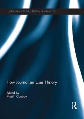 How Journalism Uses History(English, Paperback, unknown)