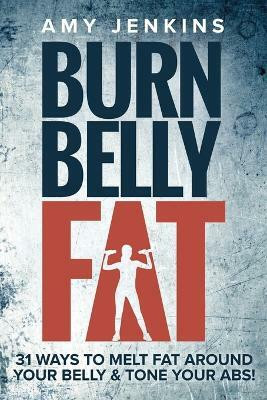 Burn Belly Fat(English, Paperback, Jenkins Amy)