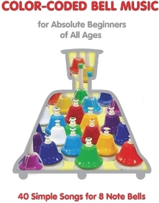 Color-Coded Bell Music for Absolute Beginners of All Ages 40 One Octave Songs(English, Paperback, Winter Helen)