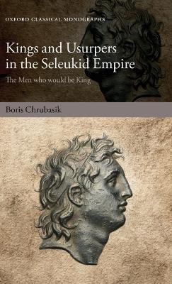 Kings and Usurpers in the Seleukid Empire(English, Hardcover, Chrubasik Boris)