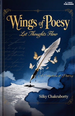Wings of Poesy : Let Thoughts Flow(Paperback, Silky Chakraborty)