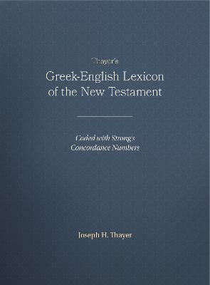 Greek-English Lexicon of the New Testament  - Coded with Strong's Concordance Numbers(English, Paperback, Thayer Joseph H.)
