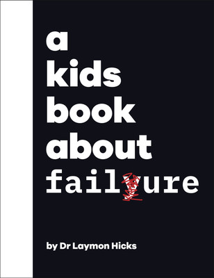 A Kids Book About Failure(English, Hardcover, Hicks Laymon Dr Dr)