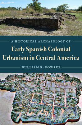 A Historical Archaeology of Early Spanish Colonial Urbanism in Central America(English, Hardcover, Fowler William R. Jr.)