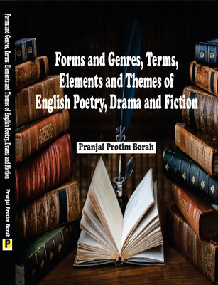 Forms and Genres, Terms, Elements and Themes of
English Poetry, Drama and Fiction(Paperback, Pranjal Protim Borah)