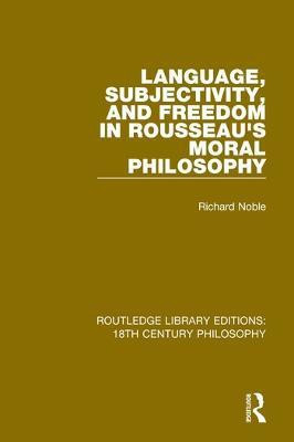 Language, Subjectivity, and Freedom in Rousseau's Moral Philosophy(English, Paperback, Noble Richard)