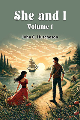 She and I Volume 1 (Edition2024)(English, Paperback, Hutcheson John C)