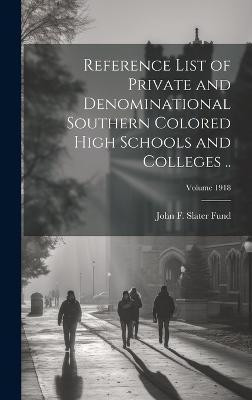 Reference List of Private and Denominational Southern Colored High Schools and Colleges ..; Volume 1918(English, Hardcover, unknown)