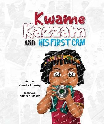 Kwame Kazzam And His First Cam(English, Paperback, Opong Randy K)