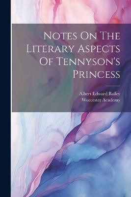Notes On The Literary Aspects Of Tennyson's Princess(English, Paperback, Bailey Albert Edward)