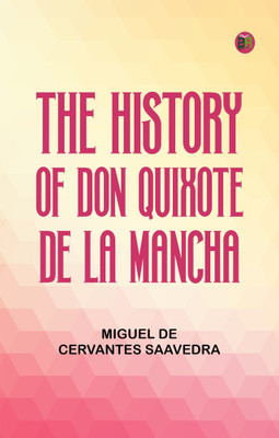 The History of Don Quixote de la Mancha(Paperback, Miguel de Cervantes Saavedra)