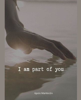 I am part of you(English, Paperback, Mantecon Apolo)