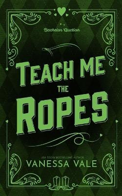Teach Me The Ropes(English, Paperback, Vale Vanessa)
