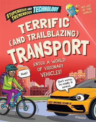 Stupendous and Tremendous Technology: Terrific and Trailblazing Transport(English, Hardcover, Martin Claudia)