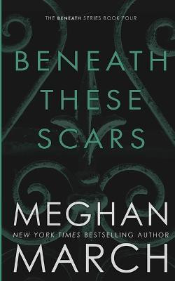 Beneath These Scars(English, Paperback, March Meghan)