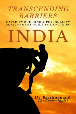 TRANSCENDING BARRIERS  - CAPACITY BUILDING & PERSONALITY DEVELOPMENT GUIDE FOR YOUTH IN INDIA(English, Paperback, Dr. Krishnanand)