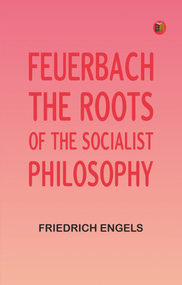 Feuerbach: The roots of the socialist philosophy(Paperback, Friedrich Engels)