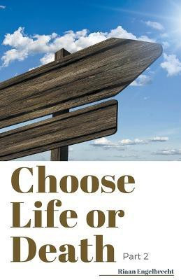 Choose Life or Death Part 2(English, Paperback, Engelbrecht Riaan)