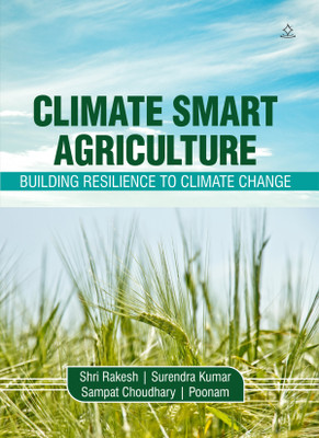 Climate Smart Agriculture - Building Resilience to Climate Change(Paperback, Shri Rakesh, Surendra Kumar, Sampat Choudhary, Poonam)