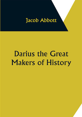 Darius the Great Makers of History(Paperback, Jacob Abbott)