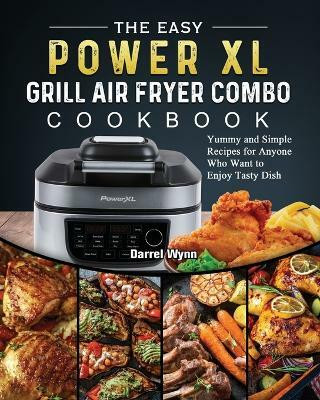 The Easy PowerXL Grill Air Fryer Combo Cookbook(English, Paperback, Wynn Darrel)