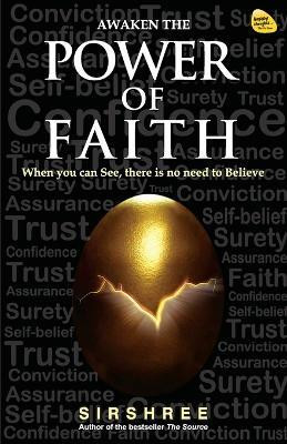 AWAKEN THE POWER OF FAITH - WHEN YOU CAN SEE, THERE IS NO NEED TO BELIEVE(English, Paperback, Sirshree)