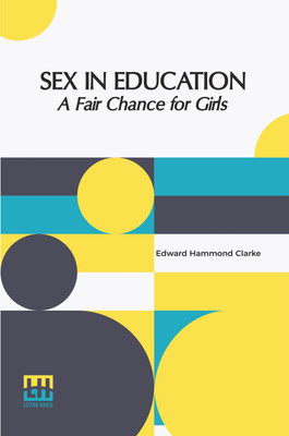 Sex In Education: A Fair Chance For Girls (Edition0)(English, Paperback, Clarke Edward Hammond)