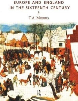 Europe and England in the Sixteenth Century(English, Paperback, Morris T.A.)