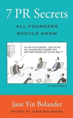 7 PR Secrets All Founders Should Know(English, Paperback, Bolander Jane Yin)