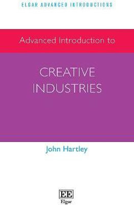 Advanced Introduction to Creative Industries(English, Paperback, Hartley John)