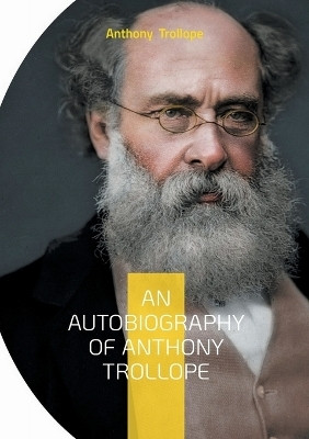 An Autobiography of Anthony Trollope(English, Paperback, Trollope Anthony)