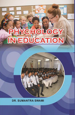 Psychology in Education : The Book Details : Educational Psychology : Adolescence, Activity Theory and Active Learning : Education as a Social Function : Children and Education : Women Education in India : Aptitude, Asperger syndrome, and Assessment of Basic Language and Learning Skills : Auditory L