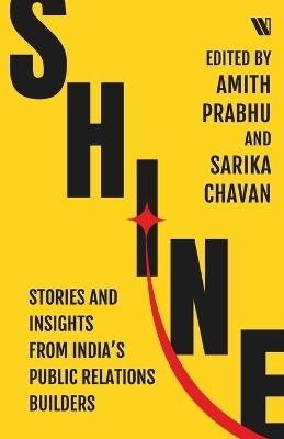 Shine: Stories and Insights from India's Public Relations Builders(English, Paperback, Prabhu Amith)