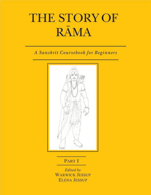 The Story of Rama, Part 1: A Sanskrit Coursebook for Beginners(Paperback, Warwick Jessup, Elena Jessup)