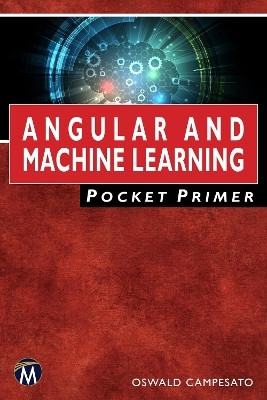 Angular and Machine Learning Pocket Primer(English, Paperback, Campesato Oswald)