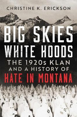 Big Skies, White Hoods(English, Hardcover, Erickson Christine Kimberly)