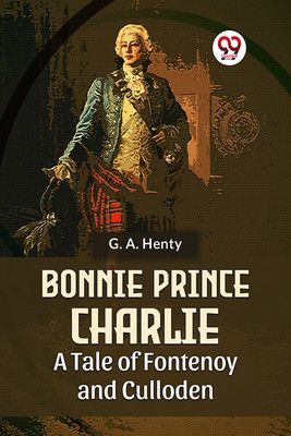 Bonnie Prince Charlie a Tale of Fontenoy and Culloden(English, Paperback, Henty G.A.)