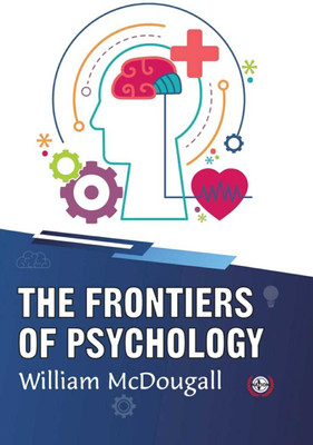 The Frontiers of Psychology(Paperback, William McDougall)