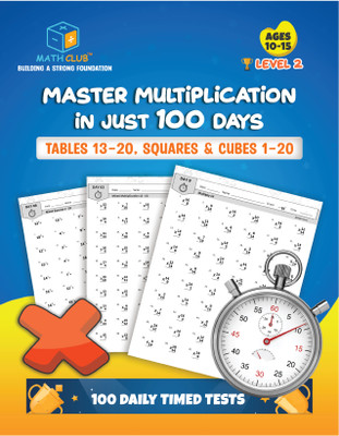 Master Multiplication in 100 Days – Level 2 Workbook: Daily Timed Practice for Tables 13–20, Squares & Cubes 1–20, Ages 10–15, Grades 7–10  - Mental Math Practice(Paperback, Math Club)
