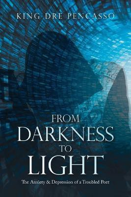 From Darkness to Light(English, Paperback, Pencasso King Dre)